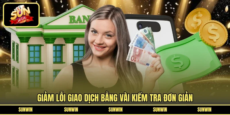 Giảm lỗi giao dịch bằng vài kiểm tra đơn giản