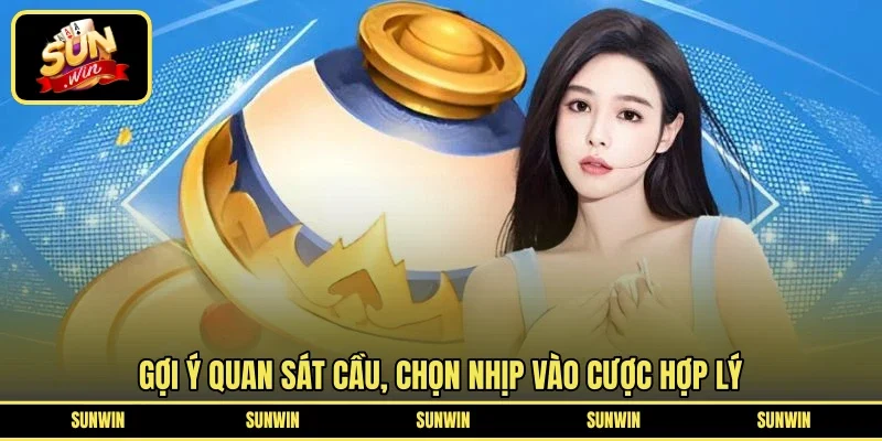 Gợi ý quan sát cầu, chọn nhịp vào cược hợp lý