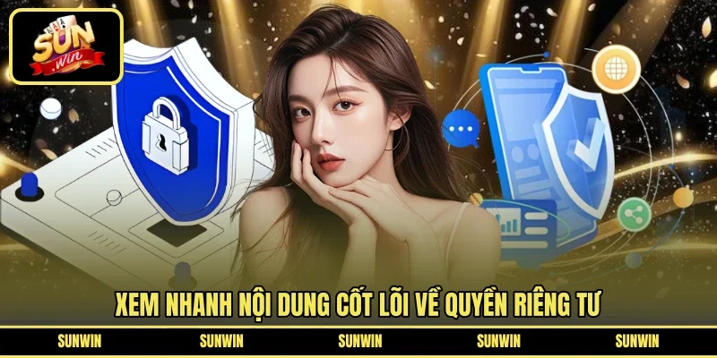 Xem nhanh nội dung cốt lõi về quyền riêng tư